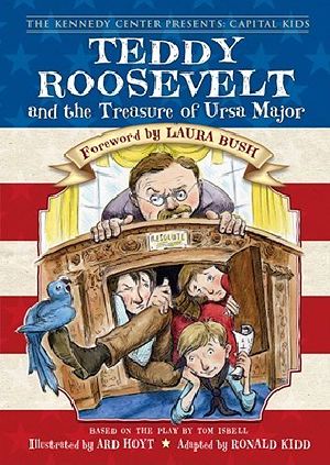 [Kennedy Center Presents: Capital Kids 01] • Teddy Roosevelt and the Treasure of Ursa Major